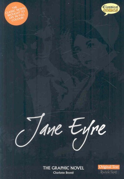 Jane Eyre : the graphic novel : original text version / Charlotte Bronte ; script adaptation, Amy Corzine ; artwork, John M. Burns ; lettering, Terry Wiley ; editor in chief: Clive Bryant.