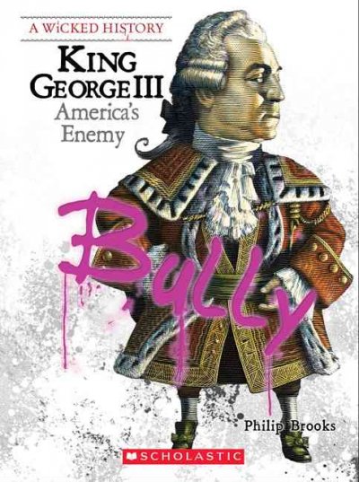King George III : America's enemy / Philip Brooks.