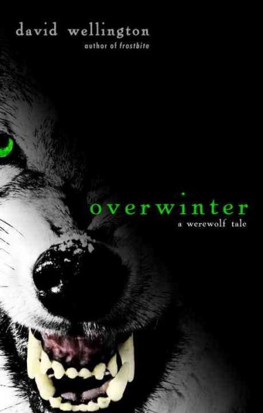 Overwinter : a werewolf tale / David Wellington.