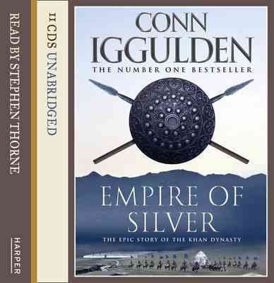 Empire of silver [sound recording] : the epic story of the Khan dynasty / Conn Iggulden.