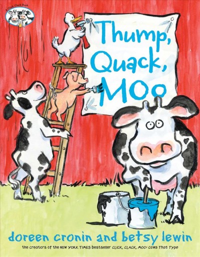 Thump, quack, moo : a whacky adventure / Doreen Cronin ; [illustrated by] Betsy Lewin.