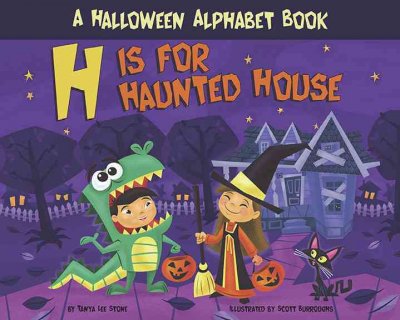 H is for haunted house : a Halloween alphabet book / by Tanya Lee Stone ; illustrated by Scott Burroughs.