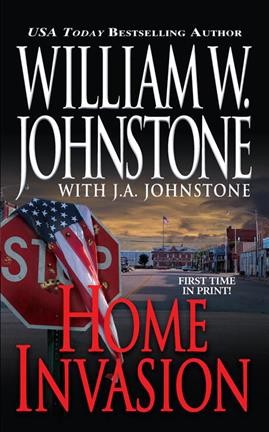 Home invasion / William W. Johnstone with J.A. Johnstone.
