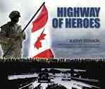Highway of Heroes / Kathy Stinson ; with a foreword by Walter Natynczyk.