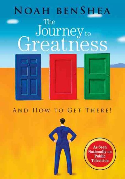 The journey to greatness : and how to get there! / Noah benShea.
