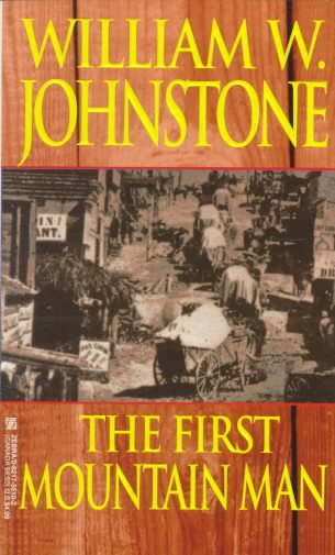 The first mountain man / William W. Johnstone.