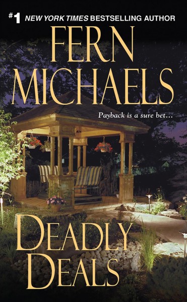 Deadly deals / / Fern Michaels. : Revenge of the Sisterhood, Book 16.