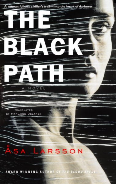 The black path / Asa Larsson ; translated by Marlaine Delargy.