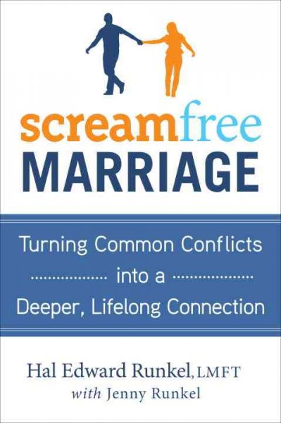 Screamfree marriage : calming down, growing up, and getting closer / Hal Edward Runkel, with Jenny Runkel.