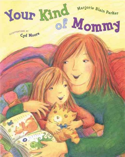 Your kind of Mommy / by Marjorie Blain Parker; ill by Cyd Moore.