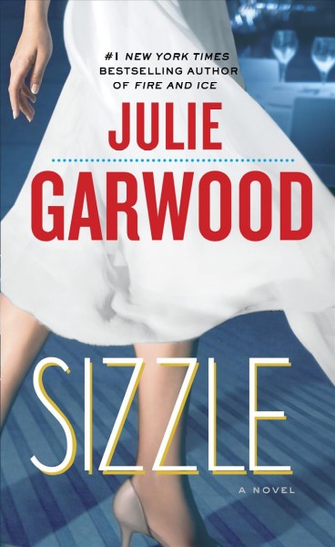 Sizzle : a novel / Julie Garwood.