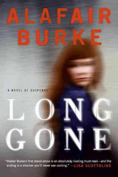 Long gone : a novel of suspense / Alafair Burke.