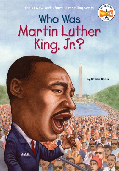 Who was Martin Luther King, Jr.? / by Bonnie Bader ; illustrated by Elizabeth Wolf.