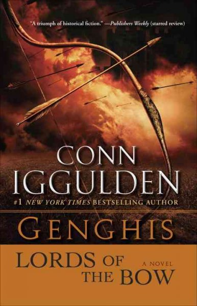 Genghis : lords of the bow : a novel of Genghis Khan / Conn Iggulden.