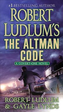 Robert Ludlum's The Altman code / series created by Robert Ludlum ; written by Gayle Lynds.