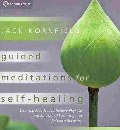 Guided meditations for self-healing [sound recording] / Jack Kornfield.