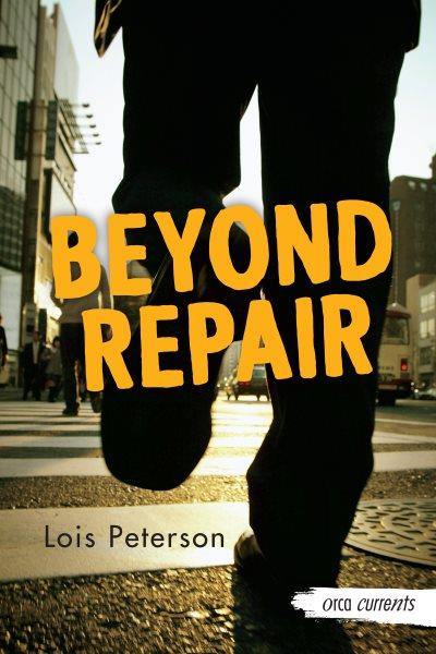 Beyond repair / Lois Peterson.