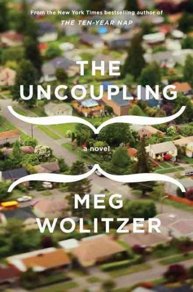 The uncoupling / Meg Wolitzer.
