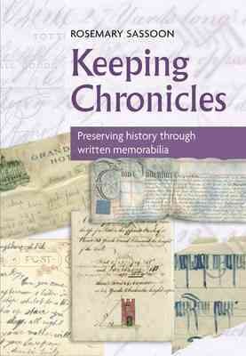 Keeping chronicles : preserving history through written memorabilia / Rosemary Sassoon.