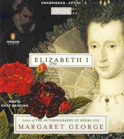 Elizabeth I [sound recording] : [a novel] / Margaret George.