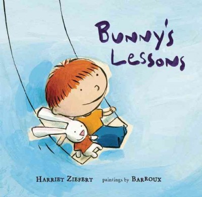 Bunny's lessons / by Harriet Ziefert ; paintings by Barroux.