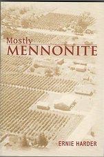 Mostly Mennonite : stories of Jacob & Mary Harder / Ernie Harder ; [edited by Elsie K. Neufeld].