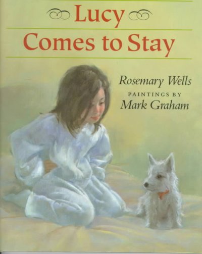 Lucy comes to stay / Rosemary Wells ; paintings by Mark Graham.