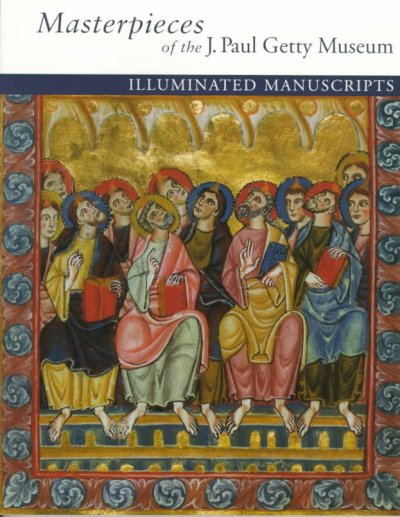 Masterpieces of the J. Paul Getty Museum : Illuminated Manuscripts / by J. Paul Getty Museum.