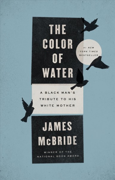 The color of water : a Black man's tribute to his white mother / James McBride.