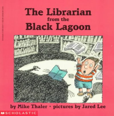 The librarian from the black lagoon / by Mike Thaler ; pictures by Jared Lee.