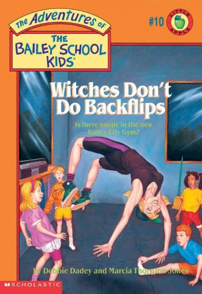 Witches don't do backflips / by Debbie Dadey and Marcia Thornton Jones ; illustrated by John Steven Gurney.