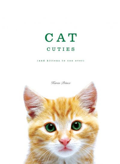 Cat cuties : (and kittens to coo over) / Karen Prince.
