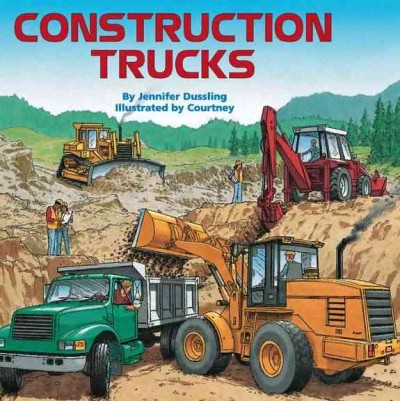 Construction trucks / by Jennifer Dussling ; illustrated by Courtney.