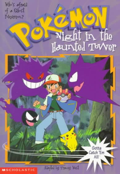 Pokemon : night in the haunted tower / adapted by Tracey West.