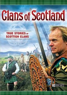 Clans of Scotland [videorecording] : true stories of the Scottish clans / Presented by Paul Murton ; original music composed by Cluny Strachan ; executive producers for the BBC Ewan Angus, David Harron ; executive producers Steven Bailey ; series producers.