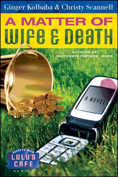 A matter of wife and death : a novel / Ginger Kolbaba & Christy Scannell.