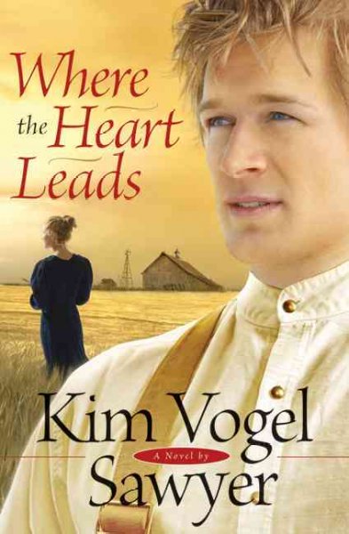 Where the heart leads : a novel / by Kim Vogel Sawyer.