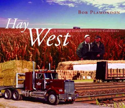 Hay West : a story of Canadians helping Canadians / Bob Plamondon.