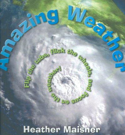 Amazing weather / Heather Maisner.