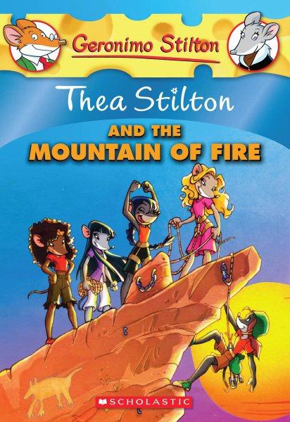 Thea Stilton and the mountain of fire / Geronimo Stilton ; [illustrations by Massimo Asaro ... [et al.]].