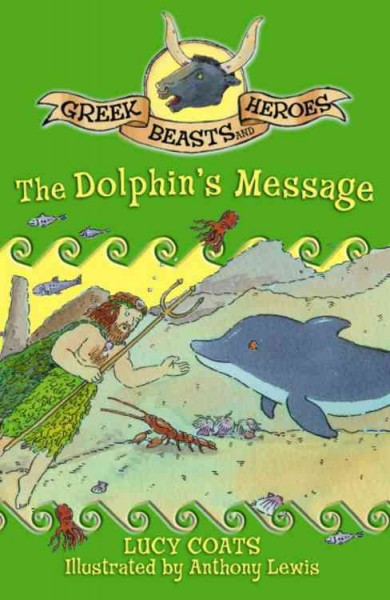 The dolphin's message / Lucy Coats ; illustrated by Anthony Lewis.