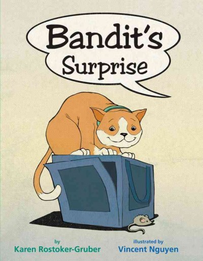 Bandit's surprise / by Karen Rostoker-Gruber ; illustrated by Vincent Nguyen.
