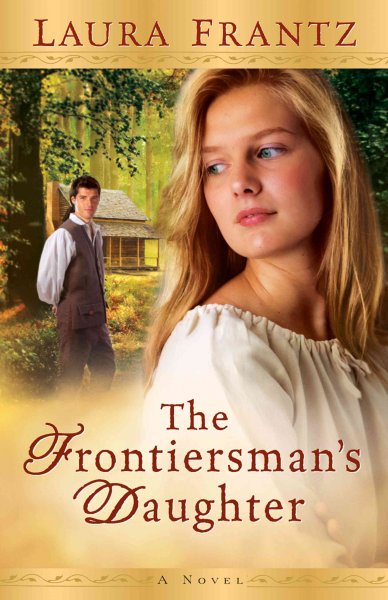 The frontiersman's daughter : a novel / Laura Frantz.