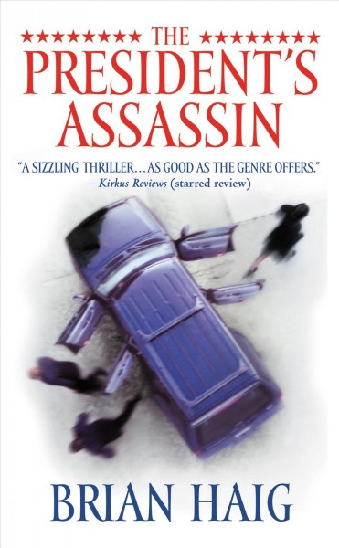 The president's assassin / Brian Haig.
