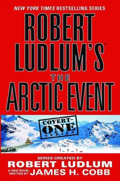 Robert Ludlum's the Arctic event / written by James H. Cobb.