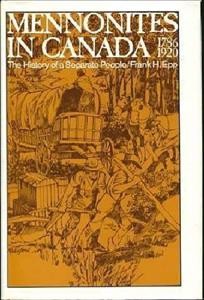 Mennonites in Canada, 1786-1920 : the history of a separate people / Frank H. Epp ; ill. by Douglas Ratchford.