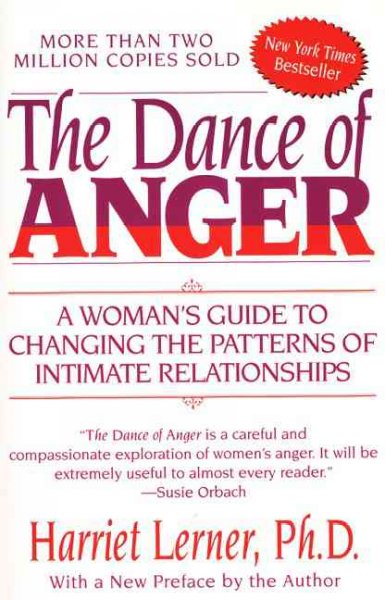 The dance of anger : a woman's guide to changing the patterns of intimate relationships / Harriet Goldhor Lerner.