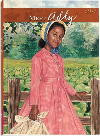 Meet Addy : an American girl / by Connie Porter ; illustrations, Melodye Rosales ; vignettes, Ren©Øee Graef, Luann Roberts.