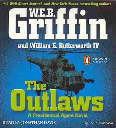 The outlaws [sound recording] / W.E.B. Griffin and William E. Butterworth IV.