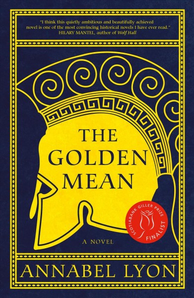 The golden mean : a novel / Annabel Lyon.